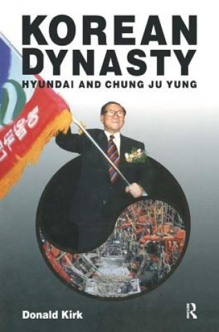 Kniha Korean Dynasty: Hyundai and Chung Ju Yung Donald Kirk