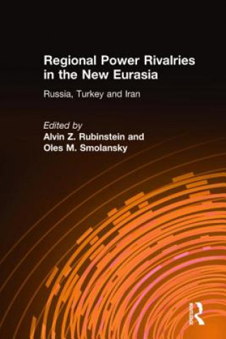 Könyv Regional Power Rivalries in the New Eurasia Oles M. Smolansky