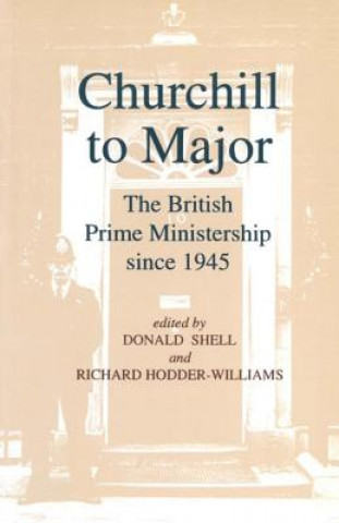 Buch Churchill to Major: The British Prime Ministership since 1945 Philip (Unk) Giddings