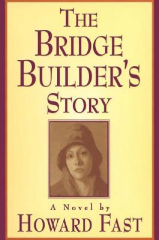 Carte Bridge Builder's Story: A Novel Howard Fast