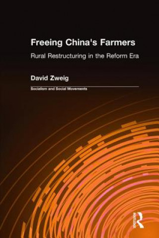 Książka Freeing China's Farmers: Rural Restructuring in the Reform Era David Zweig