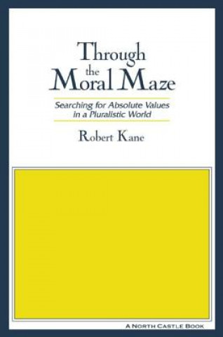 Kniha Through the Moral Maze Robert Kane