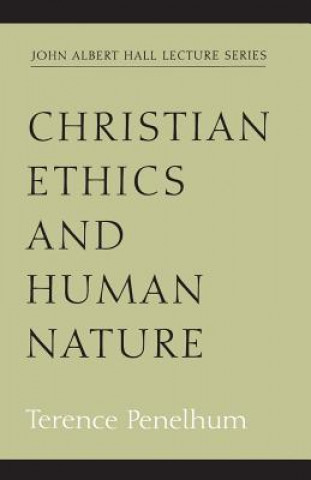 Carte Christian Ethics and Human Nature Terence Penelhum