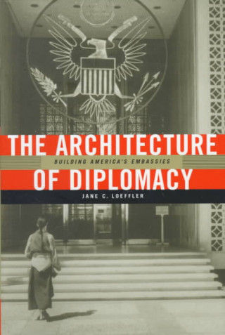 Könyv Architecture of Diplomacy Jane C. Loeffler