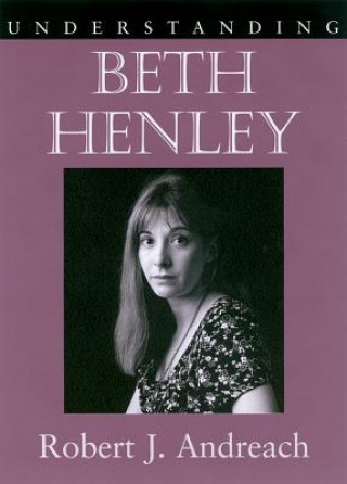 Carte Understanding Beth Henley Robert J. Andreach