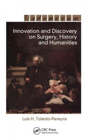 Könyv Innovation and Discovery on Surgery, History and Humanities Luis Horacio Toledo-Pereyra