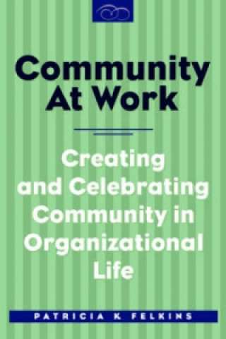 Könyv Community at Work Patricia K. Felkins