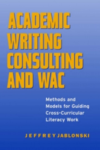 Knjiga Academic Writing Consulting and WAC Jeffrey Jablonski