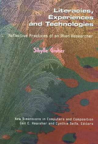 Carte Literacies, Experiences and Technologies Sibylle Gruber