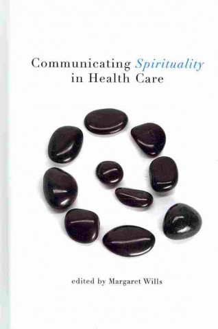 Kniha Communicating Spirituality in Health Care 