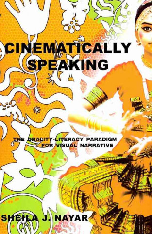 Knjiga Cinematically Speaking Sheila J. Nayar