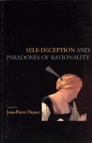 Książka Self-Deception and the Paradoxes of Rationality Jean-Pierre Dupuy