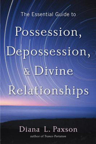 Kniha Essential Guide to Possession, Depossession, and Divine Relationship Diana L. Paxson