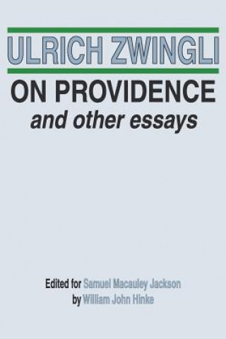 Kniha On Providence and Other Essays Ulrich Zwingli