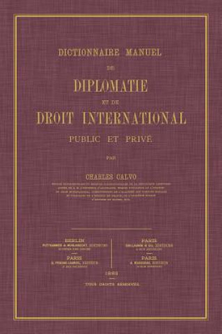 Kniha Dictionnaire Manuel de Diplomatie Et de Droit International Charles Calvo
