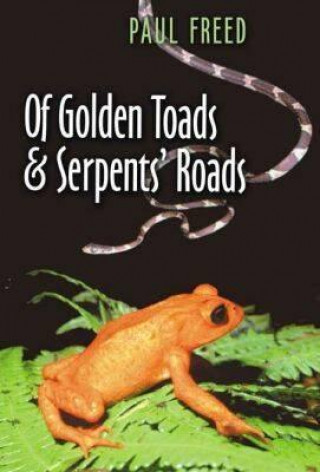Carte Of Golden Toads and Serpents' Roads Paul Freed