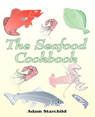 Kniha Seafood Cookbook Adam Starchild