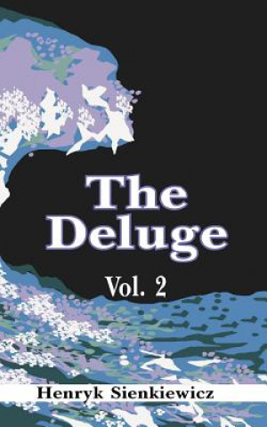 Book Deluge, Volume II Henryk K Sienkiewicz