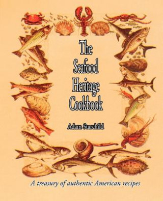 Kniha Seafood Heritage Cookbook Adam Starchild