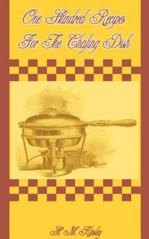 Książka One Hundred Recipes for the Chafing Dish H M Kinsley