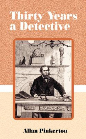 Kniha Thirty Years a Detective Allan Pinkerton