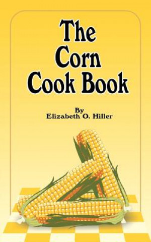 Knjiga Corn Cook Book Elizabeth O. Hiller