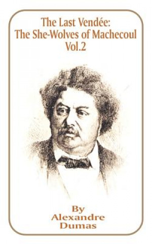 Könyv Last Vendee, Volume II Alexandre Dumas