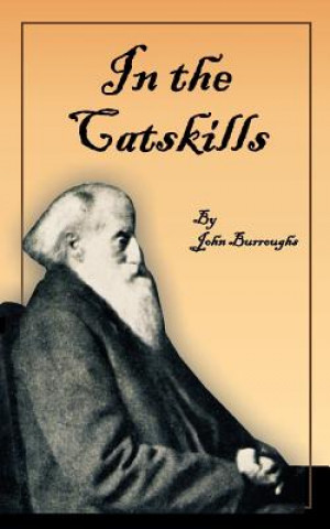 Kniha In the Catskills John Burroughs