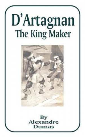 Kniha D'Artagnan: The King Maker Alexandre Dumas