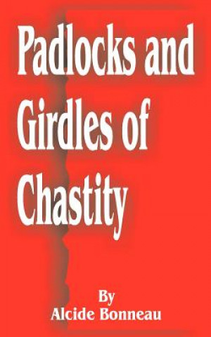 Kniha Padlocks and Girdles of Chastity Alcide Bonneau