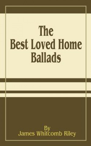 Książka Best Loved Home Ballads Deceased James Whitcomb Riley