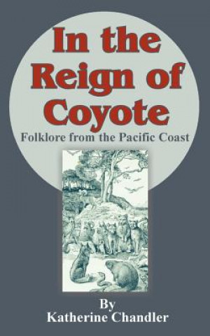 Kniha In the Reign of Coyote Katherine Chandler