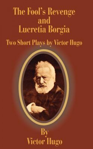 Книга Fool's Revenge and Lucretia Borgia Victor Hugo