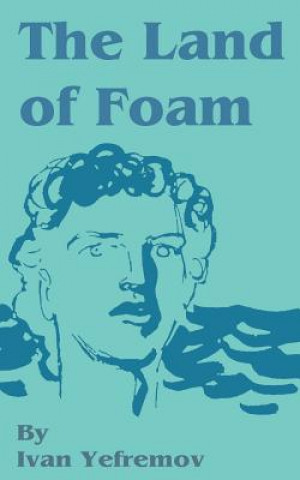 Carte Land of Foam Ivan Yefremov