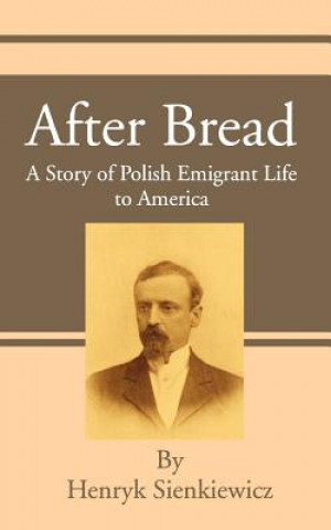 Kniha After Bread Henryk K Sienkiewicz