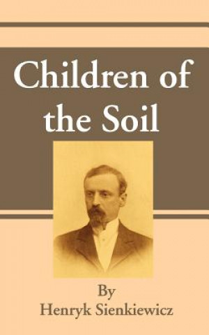 Kniha Children of the Soil Henryk K Sienkiewicz