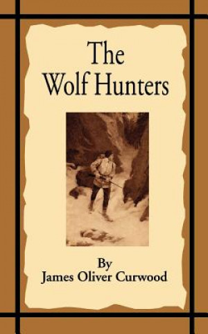 Książka Wolf Hunters James Oliver Curwood