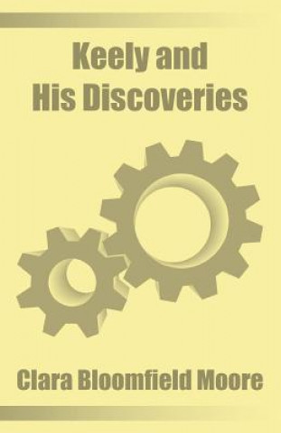 Carte Keely and His Discoveries Clara Bloomfield-Moore
