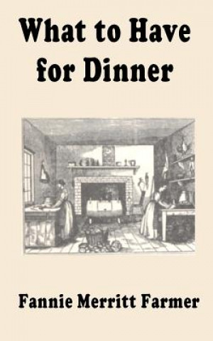 Buch What to Have for Dinner Fannie Merritt Farmer