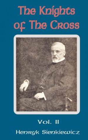 Carte Knights of the Cross (Volume Two) Henryk K Sienkiewicz