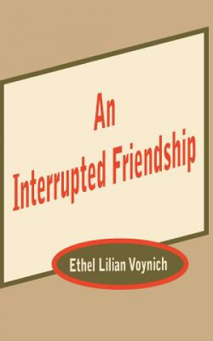 Kniha Interrupted Friendship Ethel Lillian Voynich