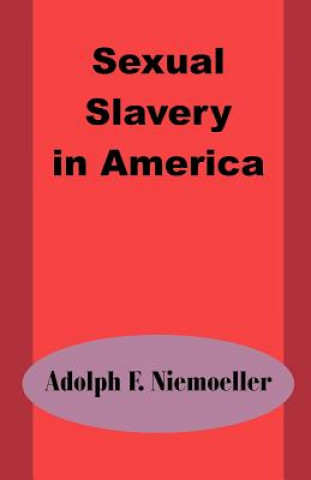 Carte Sexual Slavery in America Adolph F Niemoeller
