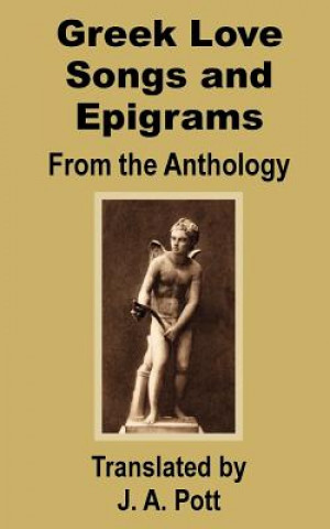 Kniha Greek Love Songs and Epigrams from the Anthology J. A. Pott