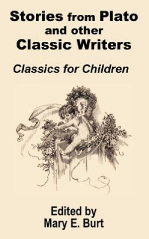 Kniha Stories from Plato and other Classic Writers Classics for Children Mary E Burt