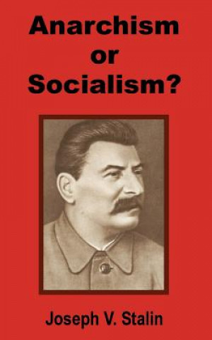 Książka Anarchism or Socialism? Joseph V Stalin