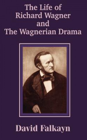 Carte Life of Richard Wagner and the Wagnerian Drama David Falkayn
