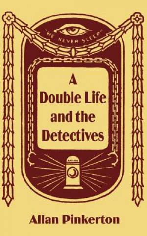 Kniha Double Life and the Detectives Allan Pinkerton