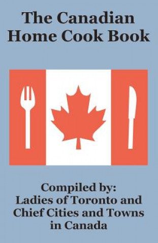 Carte Canadian Home Cook Book Ladies of Toronto