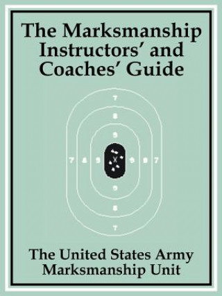 Carte Marksmanship Instructors' and Coaches' Guide The United States Army Marksmanship Unit