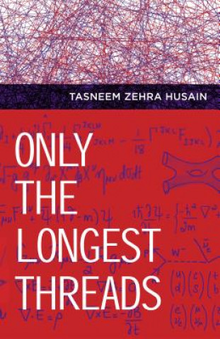 Buch Only the Longest Threads Tasneem Zehra Husain